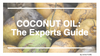 Coconut Oil Benefits: The Expert's Extraordinary Guide