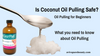 Is Coconut Oil Pulling Safe? Oil Pulling for Beginners
