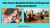 How Toxic is Synthetic Parfum and Fragrance in Beauty Products?