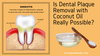 Is Dental Plaque Removal with Coconut Oil Really Possible?
